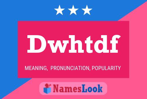 Dwhtdf Name Poster