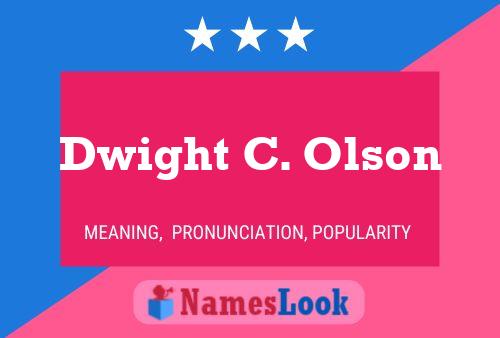 Dwight C. Olson Name Poster