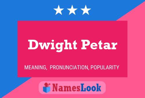 Dwight Petar Name Poster