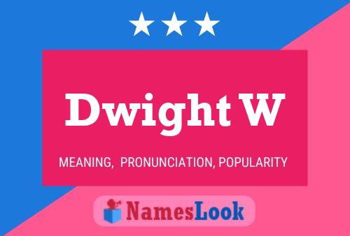 Dwight W Name Poster