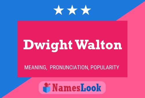 Dwight Walton Name Poster