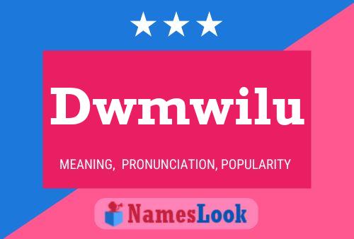 Dwmwilu Name Poster