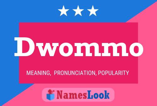 Dwommo Name Poster