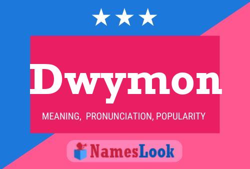 Dwymon Name Poster