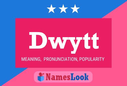 Dwytt Name Poster