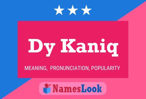 Dy Kaniq Name Poster