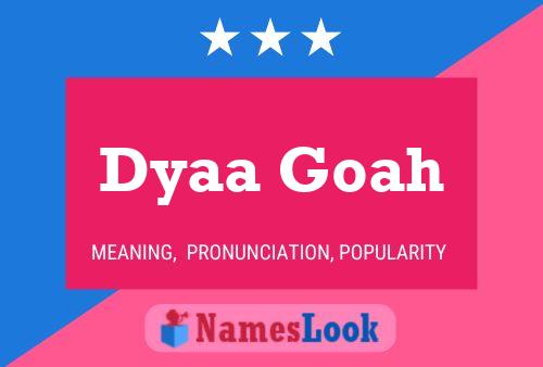 Dyaa Goah Name Poster