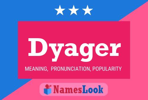 Dyager Name Poster