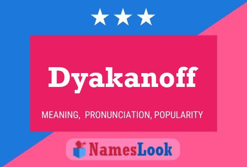 Dyakanoff Name Poster