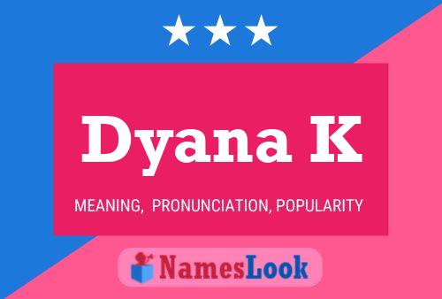 Dyana K Name Poster