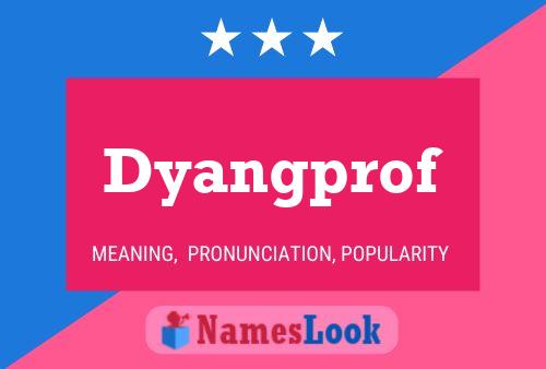 Dyangprof Name Poster