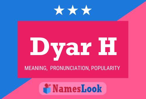 Dyar H Name Poster