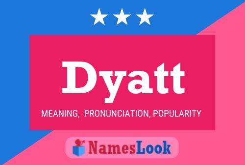 Dyatt Name Poster