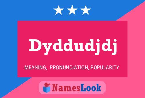 Dyddudjdj Name Poster