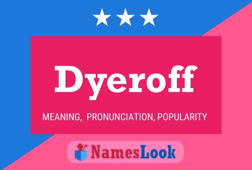 Dyeroff Name Poster