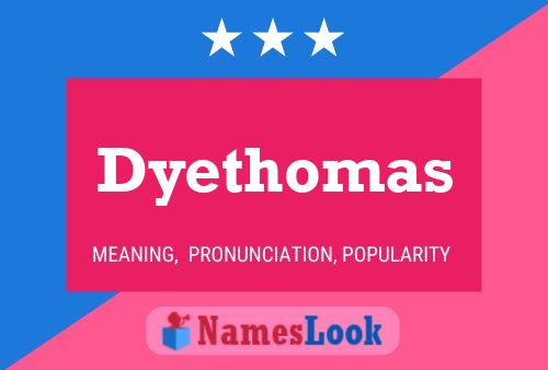 Dyethomas Name Poster