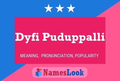 Dyfi Puduppalli Name Poster