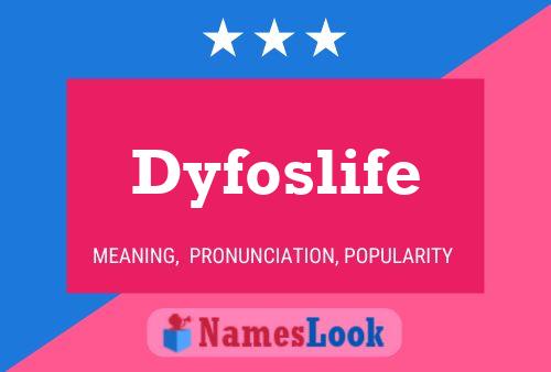 Dyfoslife Name Poster