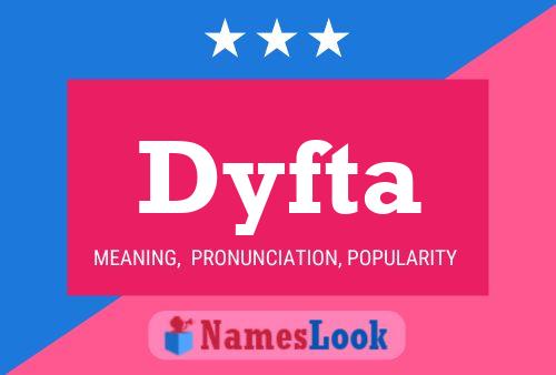 Dyfta Name Poster