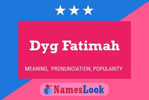 Dyg Fatimah Name Poster