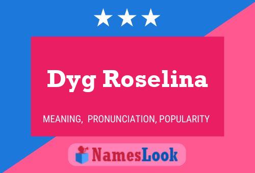 Dyg Roselina Name Poster