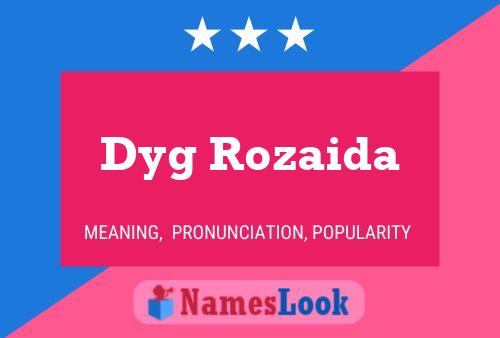 Dyg Rozaida Name Poster