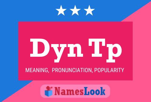 Dyn Tp Name Poster