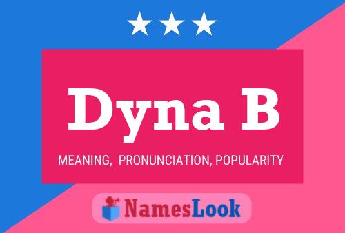 Dyna B Name Poster