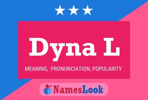 Dyna L Name Poster