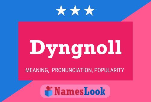 Dyngnoll Name Poster