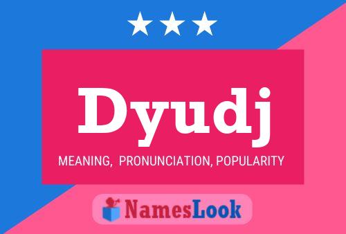 Dyudj Name Poster