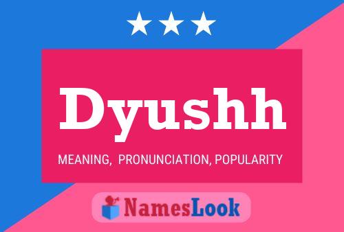 Dyushh Name Poster