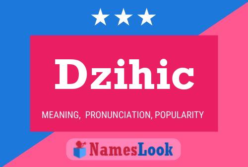 Dzihic Name Poster