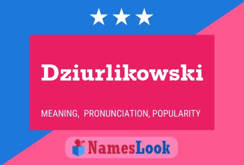 Dziurlikowski Name Poster