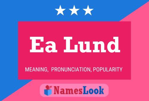 Ea Lund Name Poster