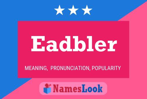 Eadbler Name Poster