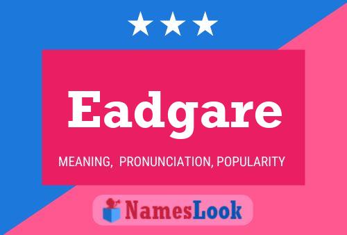 Eadgare Name Poster