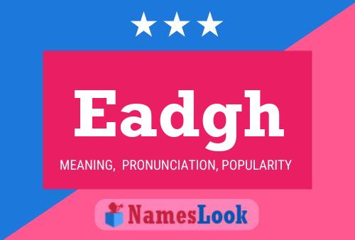 Eadgh Name Poster