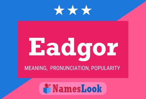 Eadgor Name Poster