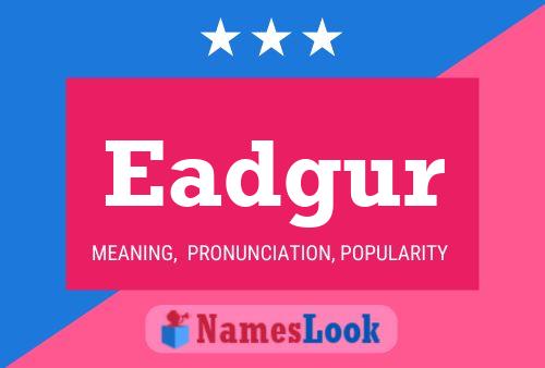 Eadgur Name Poster