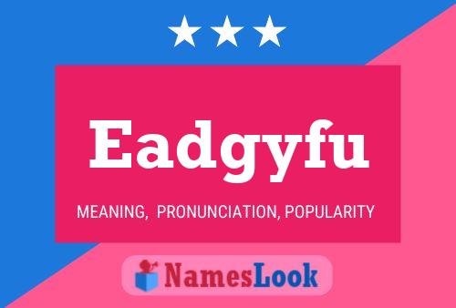 Eadgyfu Name Poster