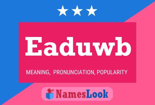 Eaduwb Name Poster