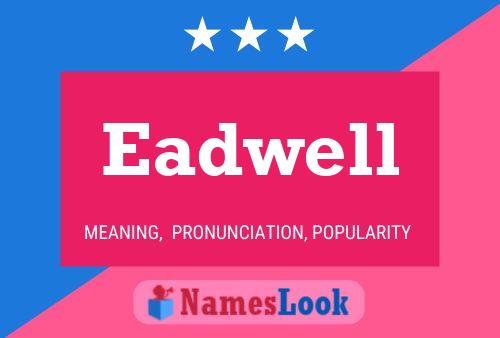 Eadwell Name Poster