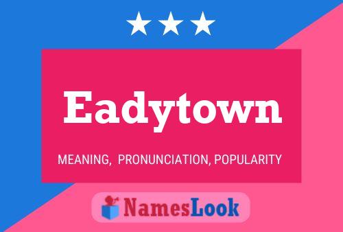 Eadytown Name Poster