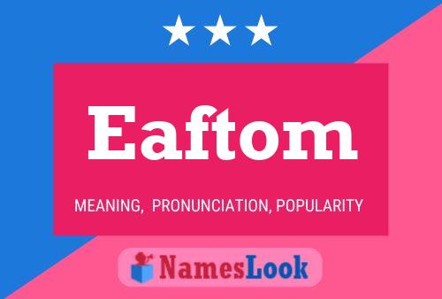 Eaftom Name Poster