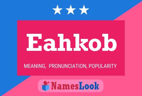 Eahkob Name Poster