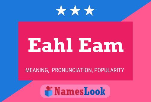 Eahl Eam Name Poster