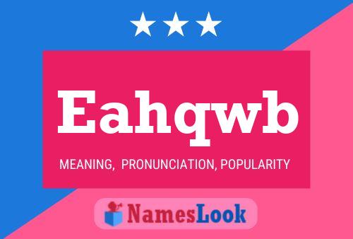 Eahqwb Name Poster