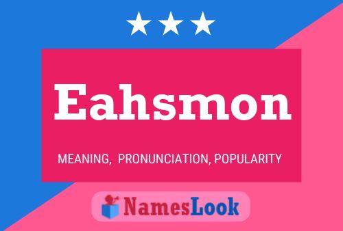 Eahsmon Name Poster