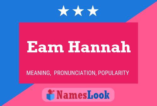 Eam Hannah Name Poster